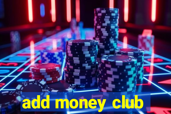 add money club