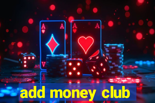 add money club