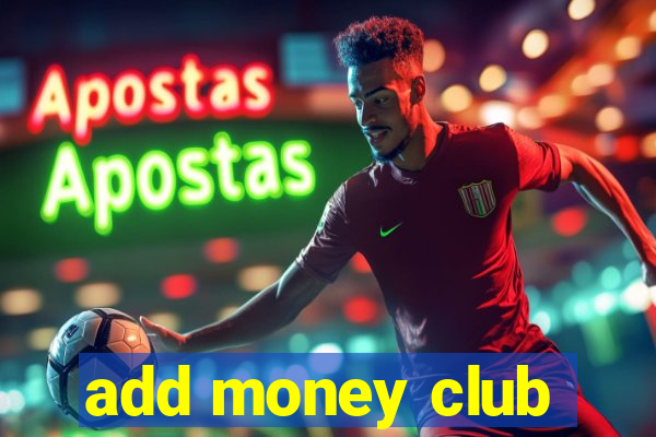 add money club