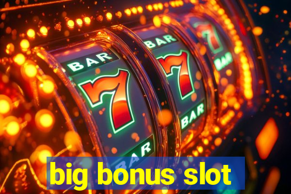 big bonus slot