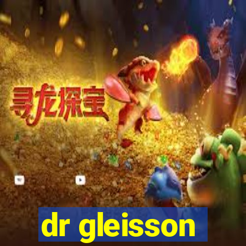 dr gleisson