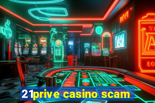 21prive casino scam