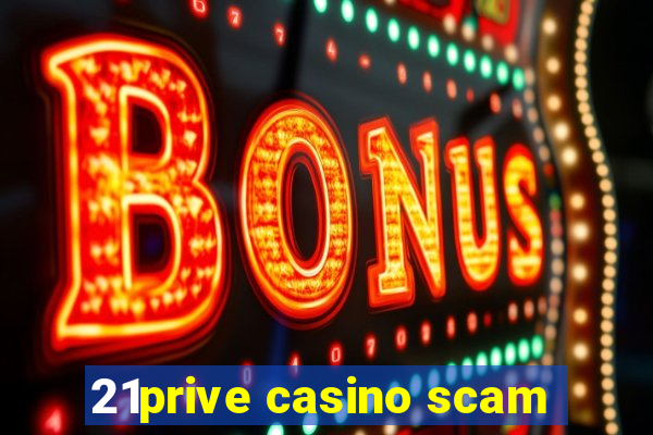 21prive casino scam