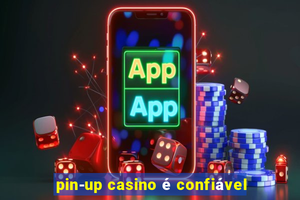 pin-up casino é confiável