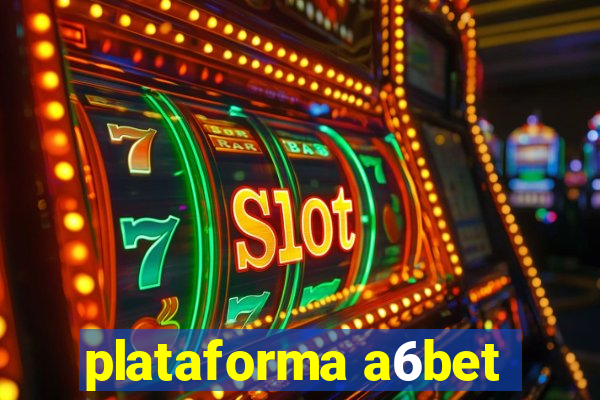 plataforma a6bet