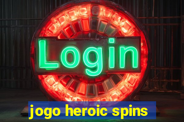 jogo heroic spins