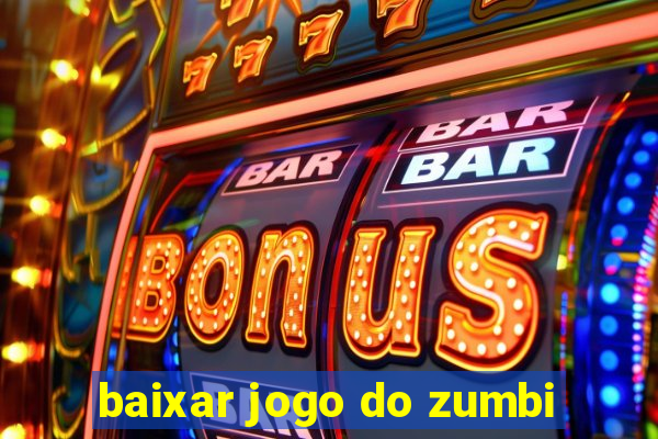 baixar jogo do zumbi