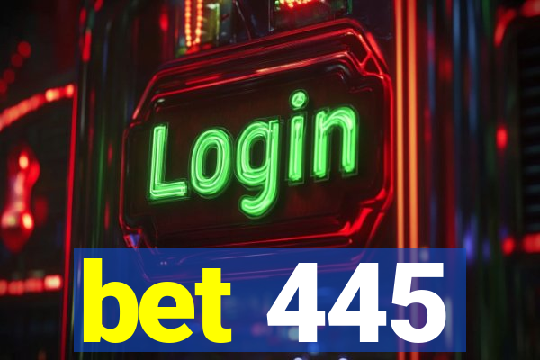 bet 445