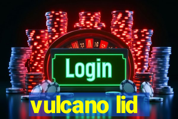 vulcano lid