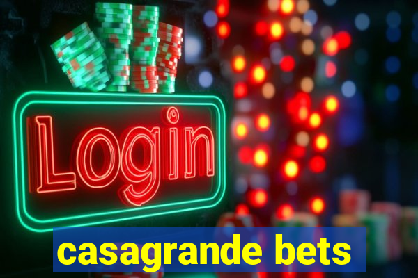 casagrande bets