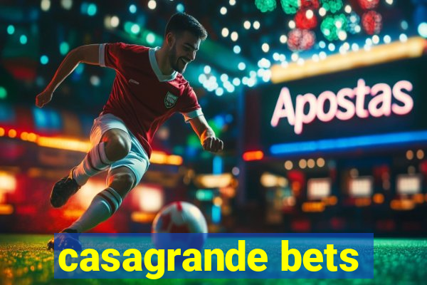 casagrande bets