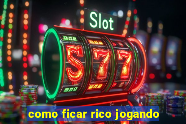 como ficar rico jogando