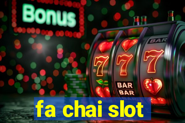 fa chai slot