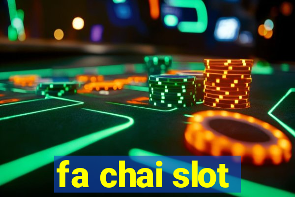 fa chai slot