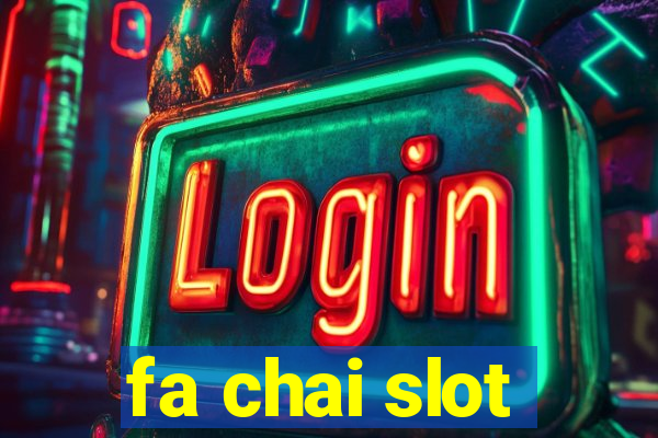 fa chai slot