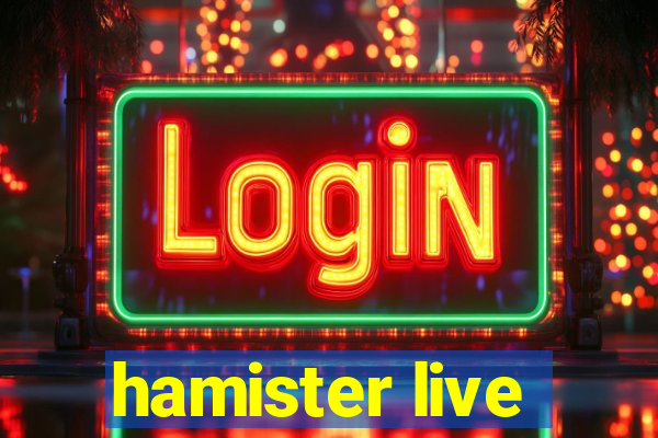 hamister live