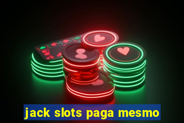 jack slots paga mesmo