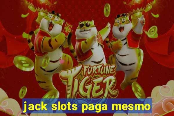 jack slots paga mesmo