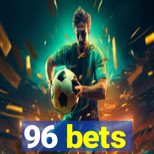 96 bets