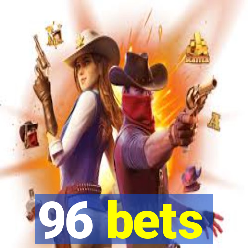 96 bets