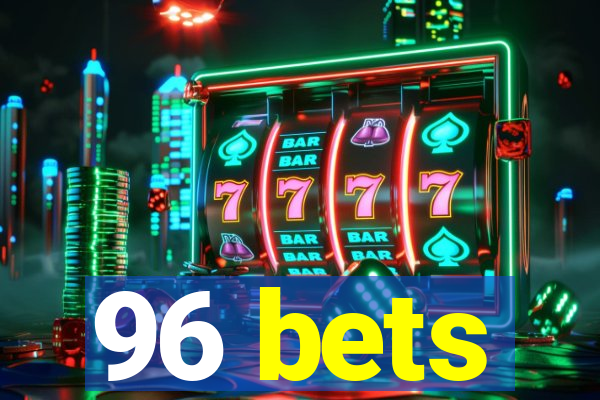 96 bets