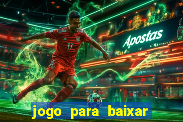 jogo para baixar para ganhar dinheiro