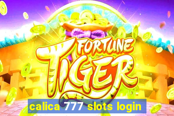 calica 777 slots login