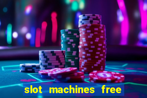 slot machines free slot machines