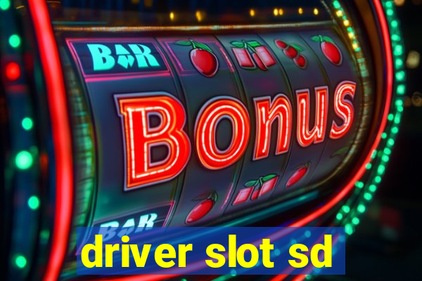 driver slot sd