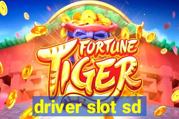 driver slot sd