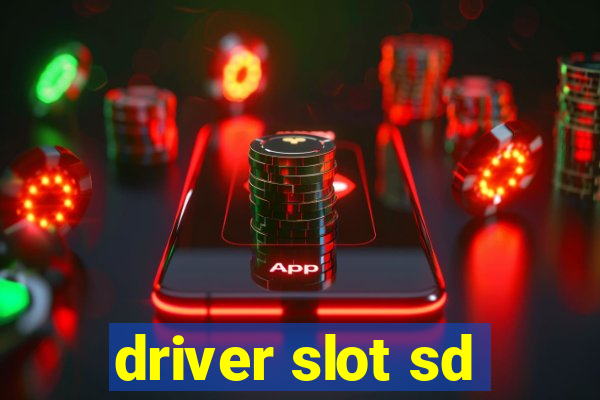 driver slot sd