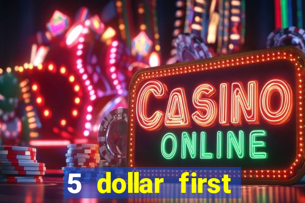 5 dollar first deposit casino