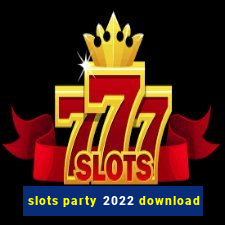 slots party 2022 download