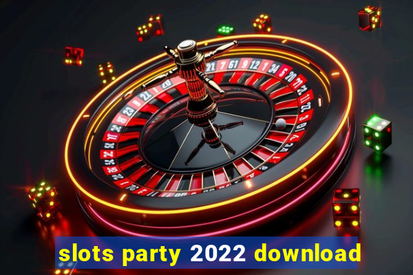 slots party 2022 download