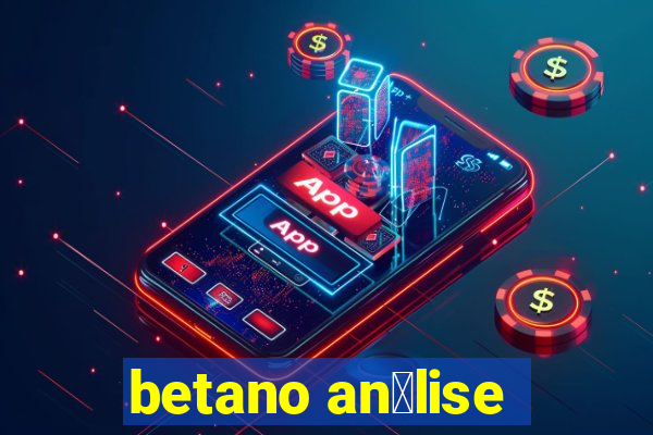 betano an谩lise