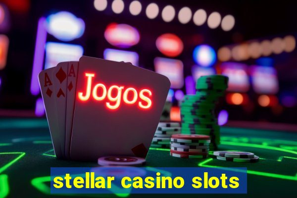 stellar casino slots