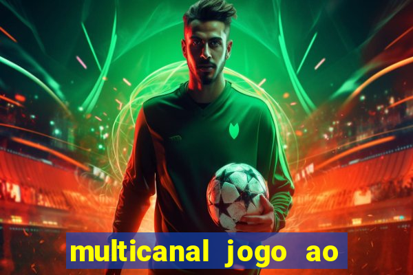 multicanal jogo ao vivo fans