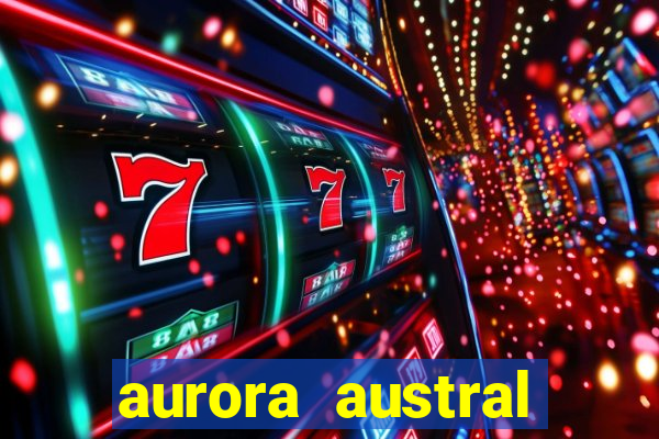 aurora austral ushuaia 2024