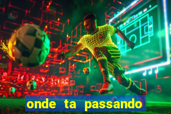 onde ta passando jogo da champions