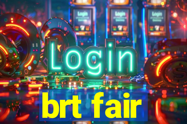 brt fair