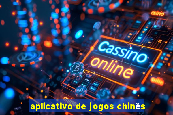 aplicativo de jogos chinês