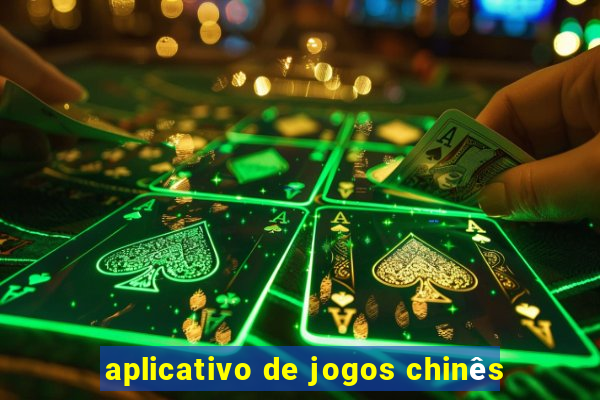 aplicativo de jogos chinês