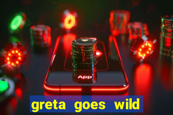 greta goes wild slot demo