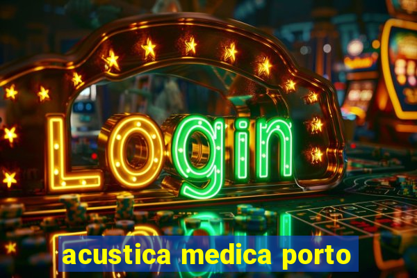 acustica medica porto