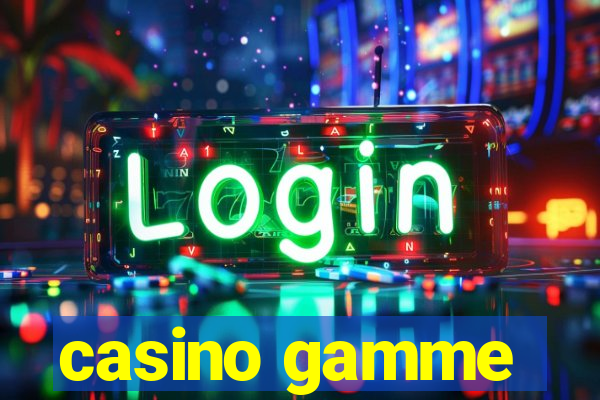 casino gamme