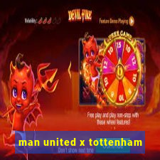 man united x tottenham