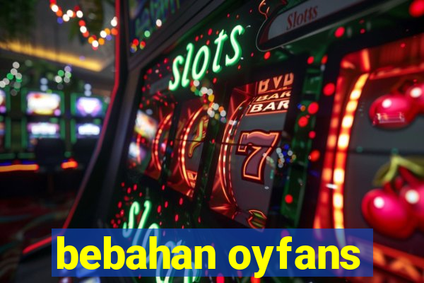 bebahan oyfans