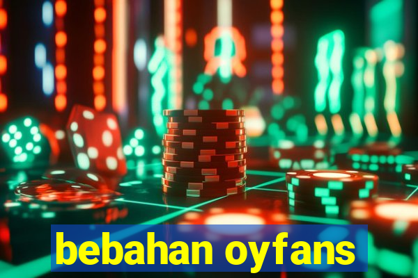 bebahan oyfans