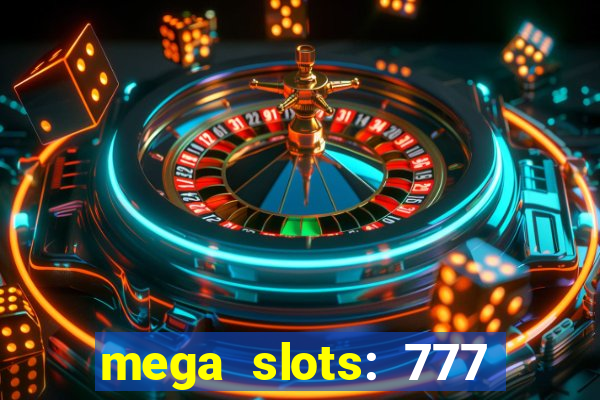 mega slots: 777 casino apk