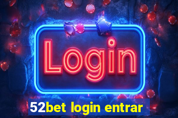 52bet login entrar